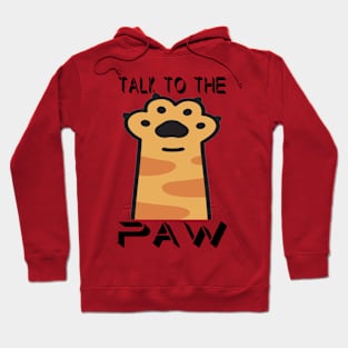 Talk to the paw Hoodie